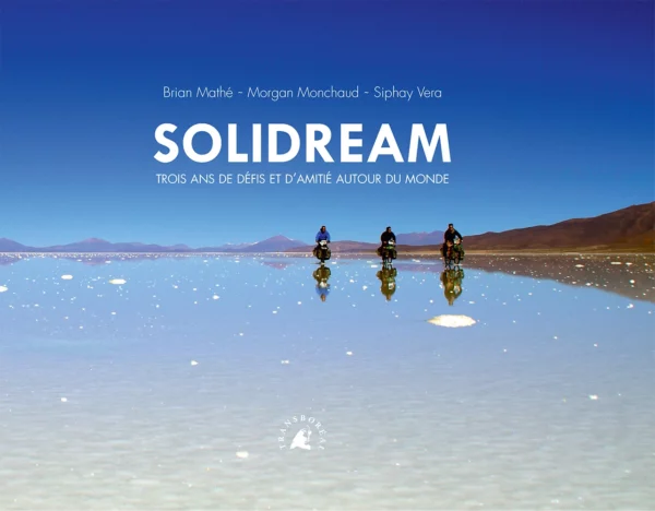 Couverture du livre Solidream, trois ans de défis et d'amitié autour du monde